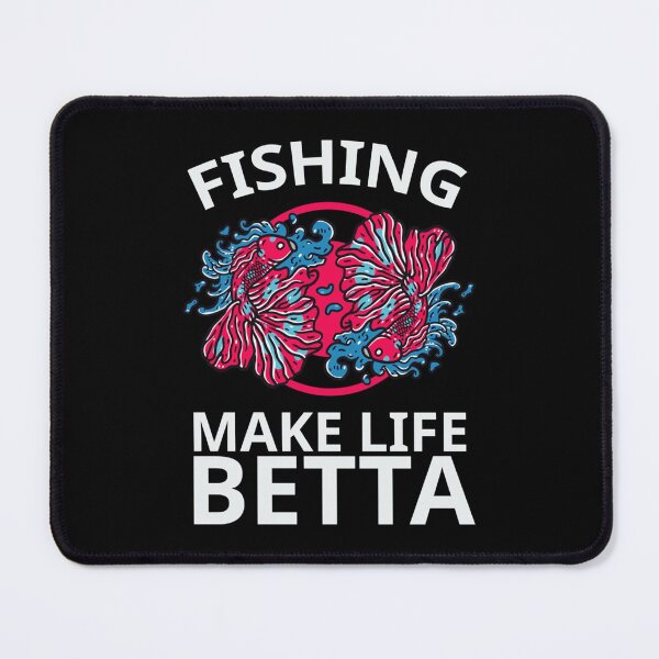 Item preview, Fishing Make Life Betta   designed and sold by Elbert97Brown.