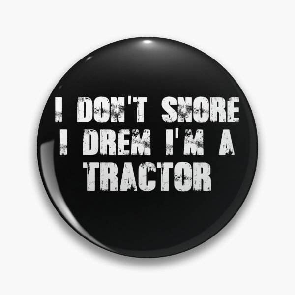 Item preview, I dont snore i dream im a tractor designed and sold by Mr Wolf.