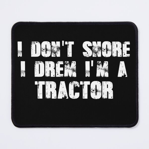 Item preview, I dont snore i dream im a tractor designed and sold by Mr Wolf.