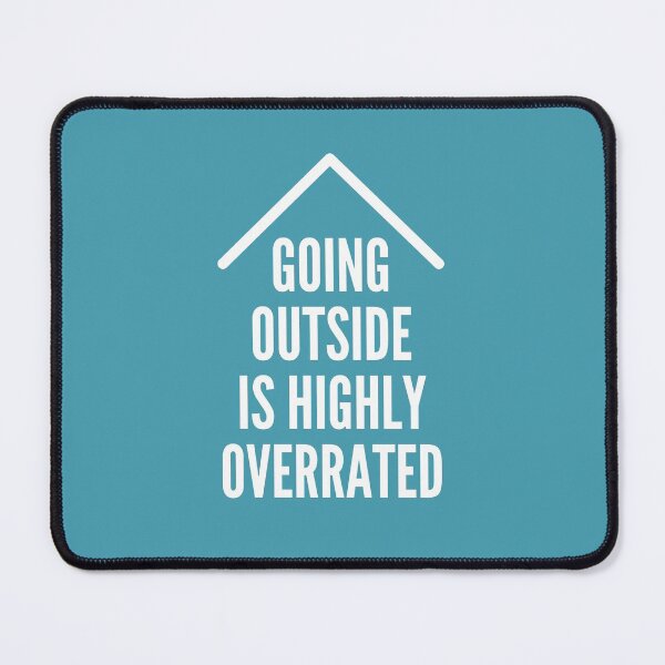 Item preview, GOING OUTSIDE IS HIGHLY OVERRATED designed and sold by successmom.