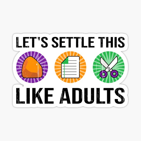 Let's Settle This Like Adults Rock Paper Scissors - NeatoShop