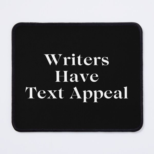 Item preview, Writers Have Text Appeal designed and sold by TheKnightWriter.