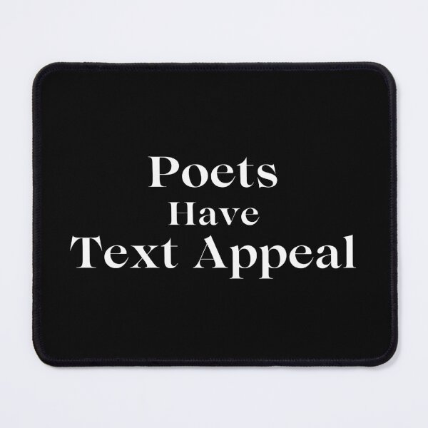 Item preview, Poets Have Text Appeal designed and sold by TheKnightWriter.