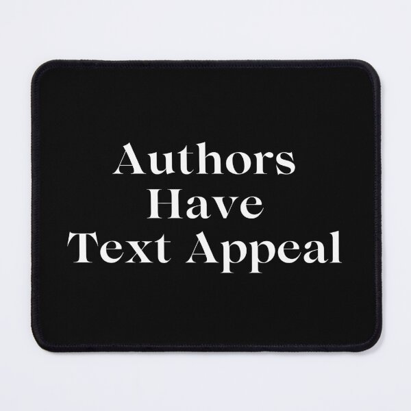 Item preview, Authors Have Text Appeal designed and sold by TheKnightWriter.