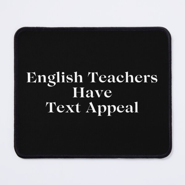 Item preview, English Teachers Have Text Appeal designed and sold by TheKnightWriter.
