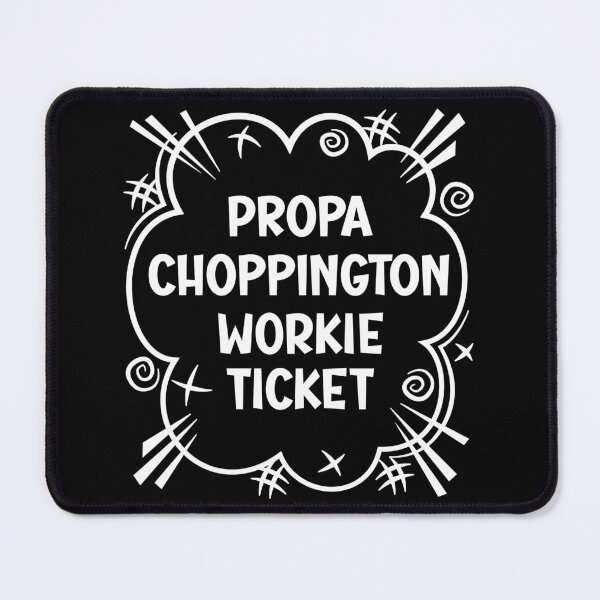 Item preview, PROPA CHOPPINGTON WORKIE TICKET a cheeky design for people from Choppington in the North East of England designed and sold by robimerch.