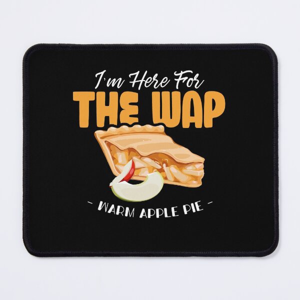 Item preview, Here For The WAP Warm Apple Pie Funny Dessert Xmas designed and sold by Dressed For  Duty.