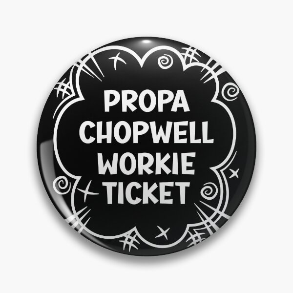 Item preview, PROPA CHOPWELL WORKIE TICKET a cheeky design for people from Chopwell in the North East of England designed and sold by robimerch.