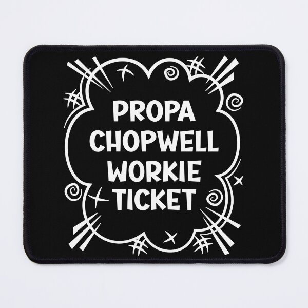 Item preview, PROPA CHOPWELL WORKIE TICKET a cheeky design for people from Chopwell in the North East of England designed and sold by robimerch.