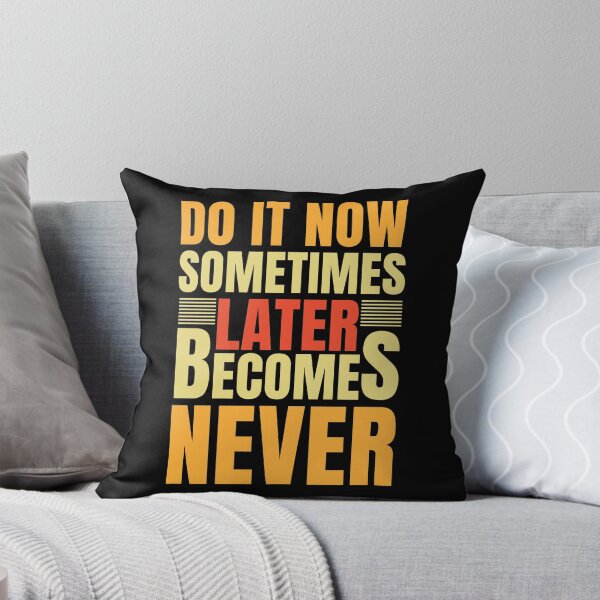 Item preview, Do It Now Sometimes Later Becomes Never designed and sold by RsK_DeSiGn.