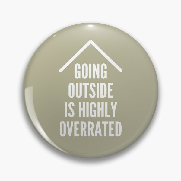 Item preview, GOING OUTSIDE IS HIGHLY OVERRATED designed and sold by successmom.