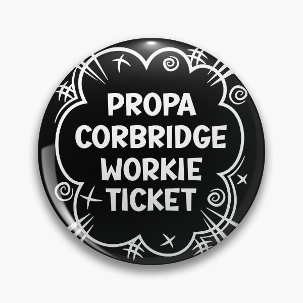 Item preview, PROPA CORBRIDGE WORKIE TICKET a cheeky design for people from Corbridge in the North East of England designed and sold by robimerch.