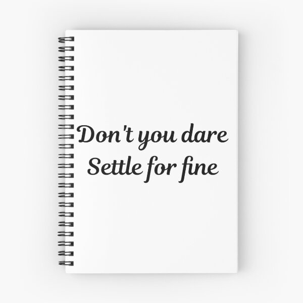 Item preview, Don't You Dare Settle For Fine designed and sold by AyateeArt.
