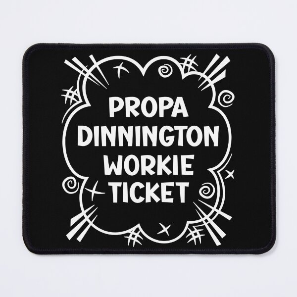 Item preview, PROPA DINNINGTON WORKIE TICKET a cheeky design for people from Dinnington in the North East of England designed and sold by robimerch.
