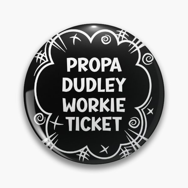 Item preview, PROPA DUDLEY WORKIE TICKET a cheeky design for people from Dudley in the North East of England designed and sold by robimerch.