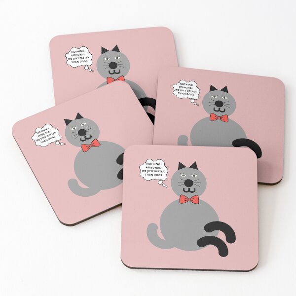 Item preview, Cat messages "nothing personal we just better than dogs" designed and sold by MindsetDesign.