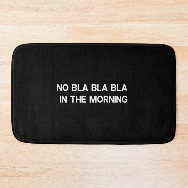 Item preview, NO BLA BLA IN THE MORNING designed and sold by TZBINOU.
