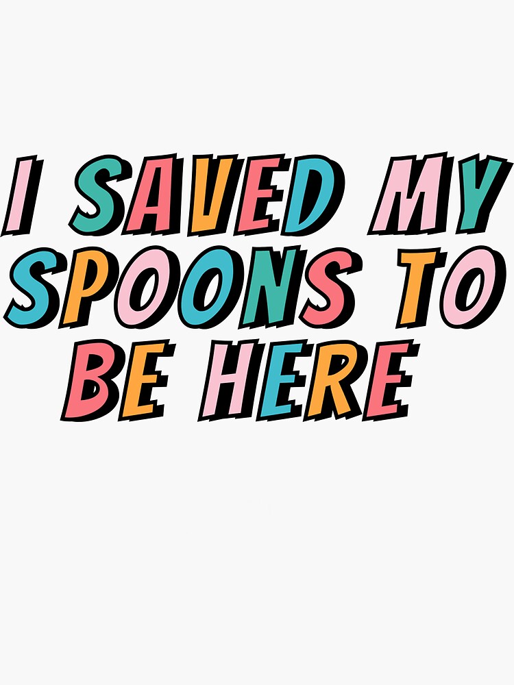 "Spoonie Shirt / I Saved My Spoons To Be Here / Funny / Invisible Illness / Disability Awareness