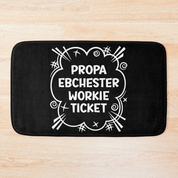 Item preview, PROPA EBCHESTER WORKIE TICKET a cheeky design for people from Ebchester in the North East of England designed and sold by robimerch.