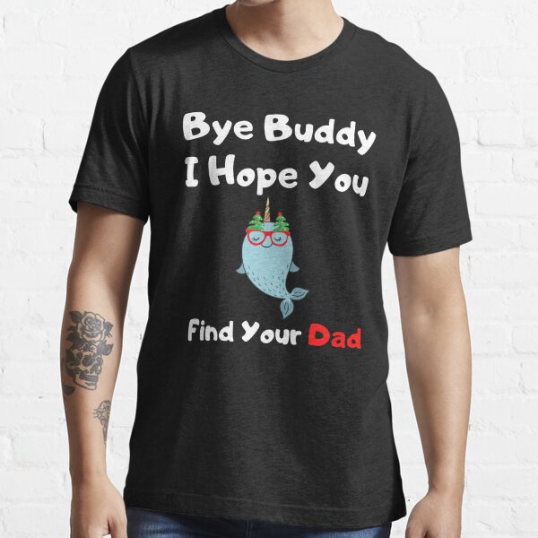 Bye Buddy Hope You Find Your Dad Mug - Buddy The Elf Mug - HighCiti