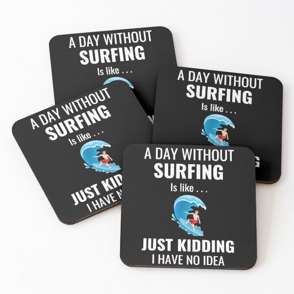 Item preview, A Day Without Surfing Is Like Just Kidding I Have No Idea shirt designed and sold by zoonix.