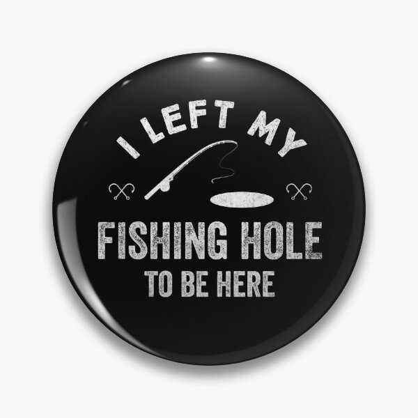 Item preview, I Left My Fishing Hole To Be Here Funny Ice Fisherman Fishing designed and sold by dbreeze10.