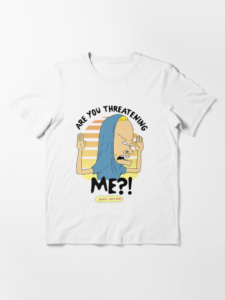 beavis and butthead are you threatening me shirt