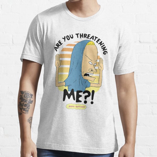 Beavis and Butthead / Are You Threatening Me?!  / Beavis and Butt-head Essential T-Shirt