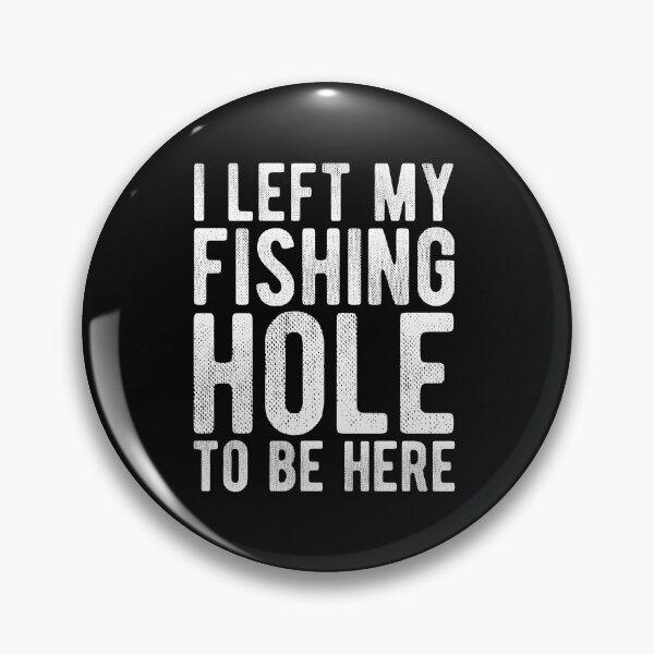 Item preview, Funny I Left My Fishing Hole To Be Here Ice Fisherman Fishing designed and sold by dbreeze10.