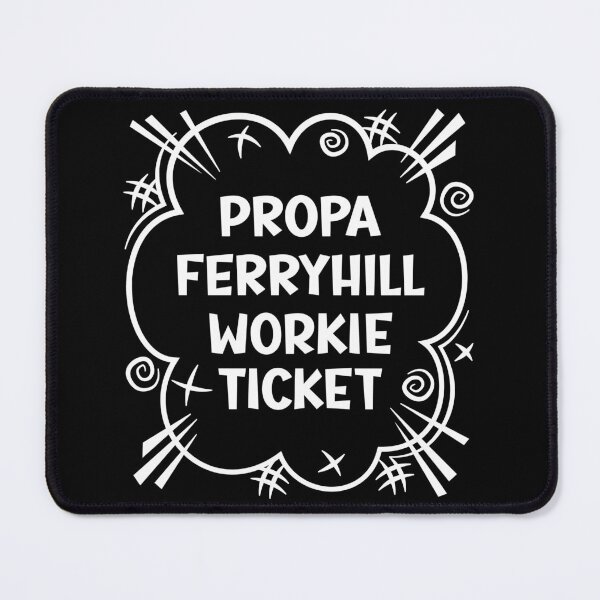 Item preview, PROPA FERRYHILL WORKIE TICKET a cheeky design for people from Ferryhill in the North East of England designed and sold by robimerch.