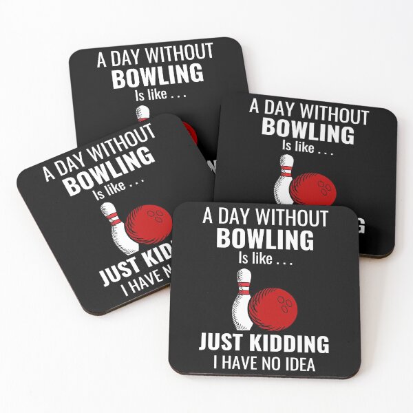 Item preview, A Day Without Bowling Is Like Just Kidding I Have No Idea shirt designed and sold by zoonix.