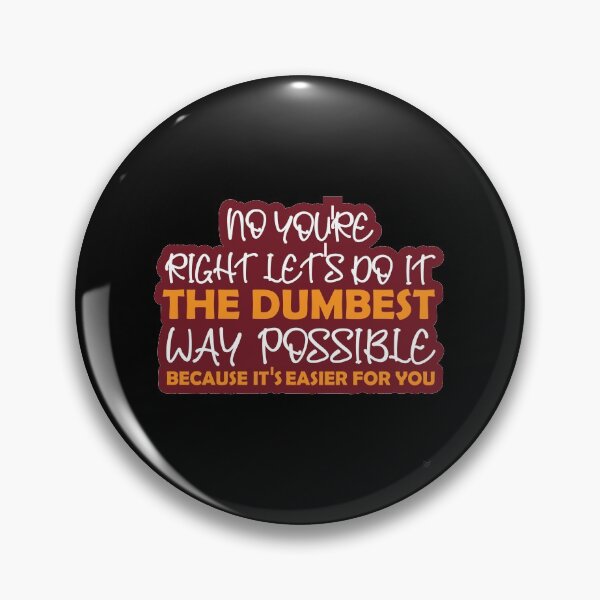 Item preview, No Youre Right Lets Do It The Dumbest Way Possible : thanksgiving,wedding,event,christmas,santa,anniverary. designed and sold by comeonyassine21.