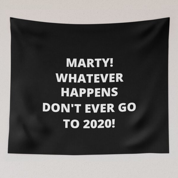 Item preview, Marty! Whatever Happens Don't Ever Go To 2020! Funny T-Shirt, Essential T-Shirt designed and sold by JoesCornerStore.