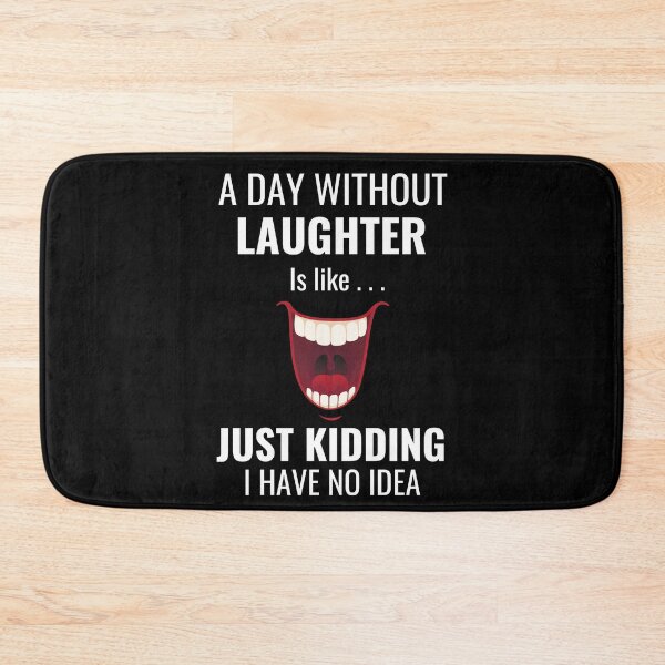 Item preview, A Day Without Laughter Is Like Just Kidding I Have No Idea shirt designed and sold by zoonix.