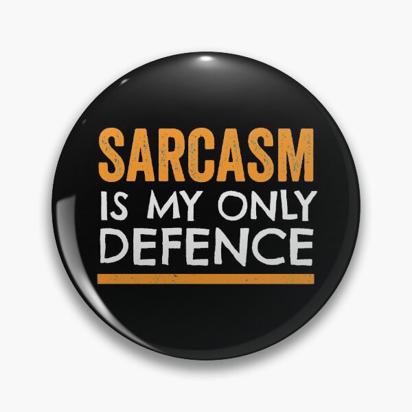 Item preview, Sarcasm is my only defence designed and sold by GeeksUnique.