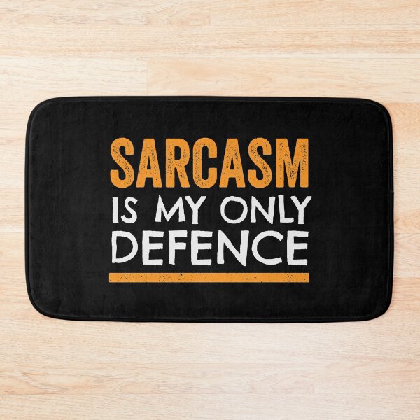 Item preview, Sarcasm is my only defence designed and sold by GeeksUnique.