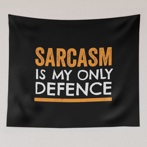 Item preview, Sarcasm is my only defence designed and sold by GeeksUnique.