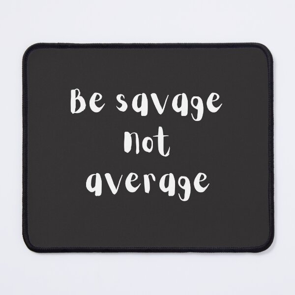 Item preview, be savage not average designed and sold by zmsl.