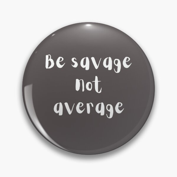 Item preview, be savage not average designed and sold by zmsl.