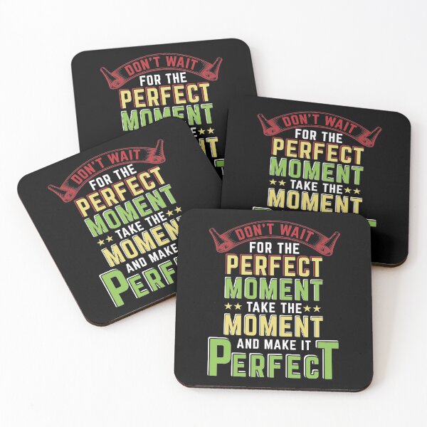 Item preview, Don't Wait For The Perfect Moment Take The Moment And Make It Perfect designed and sold by RsK_DeSiGn.