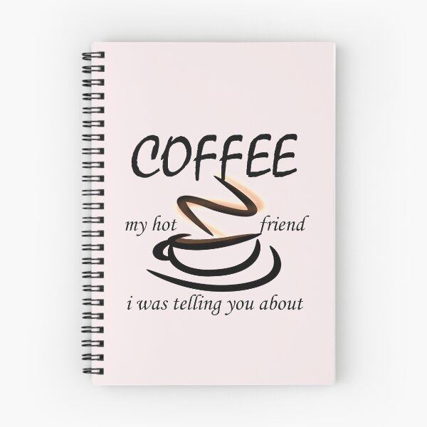 Item preview, COFFEE my hot friend i was telling you about , coffe lovers , Classic T-Shirt designed and sold by LilaDiams.