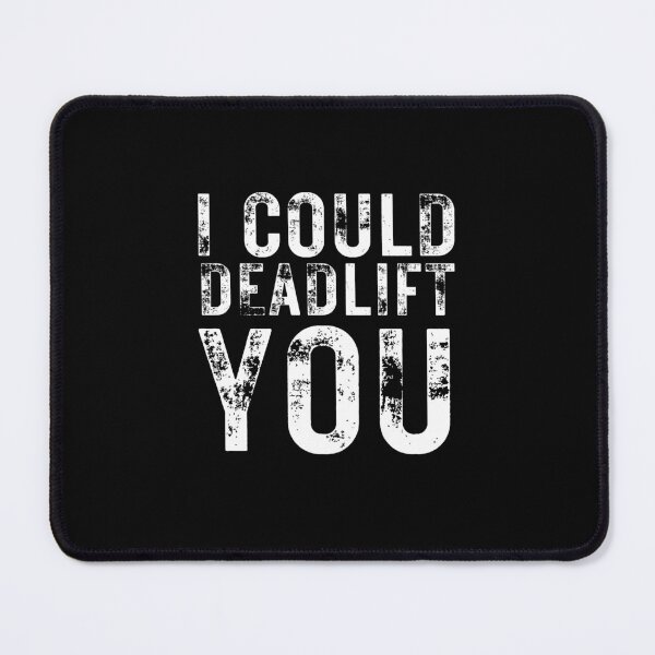 Item preview, I Could Deadlift You  - Fun Workout  designed and sold by Artystico  ⭐⭐⭐⭐⭐.