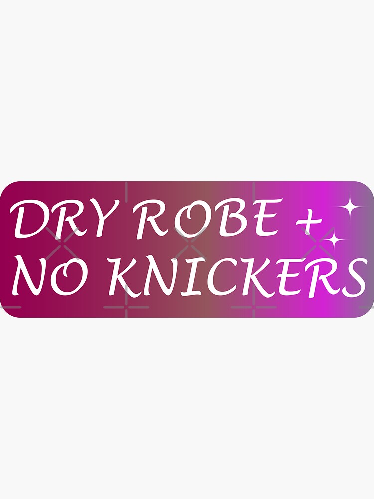 "Dry Robe No Knickers" Sticker for Sale by RamiriArt Redbubble