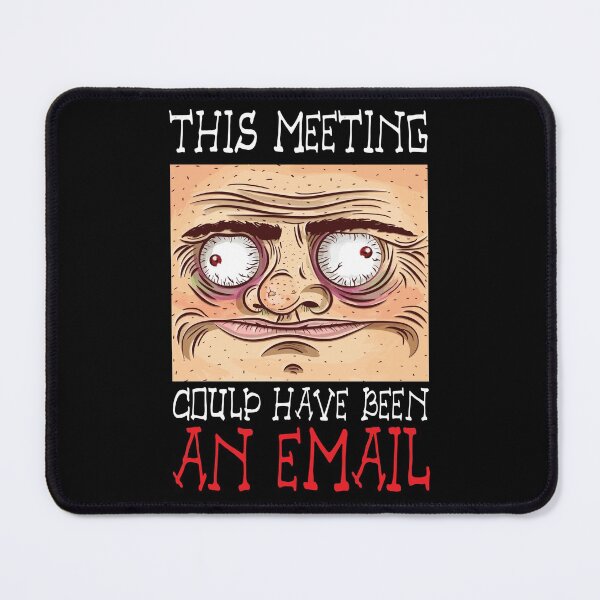 Item preview, This Meeting Could Have Been An Email - Funny Face designed and sold by WIZECROW.