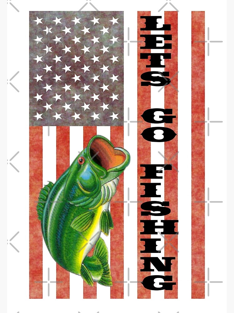 Lets Go Fishing Flag USA Large Mouth Bass Poster for Sale by