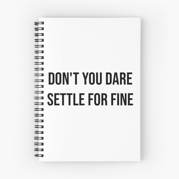 Item preview, Don't You Dare Settle For Fine designed and sold by AyateeArt.