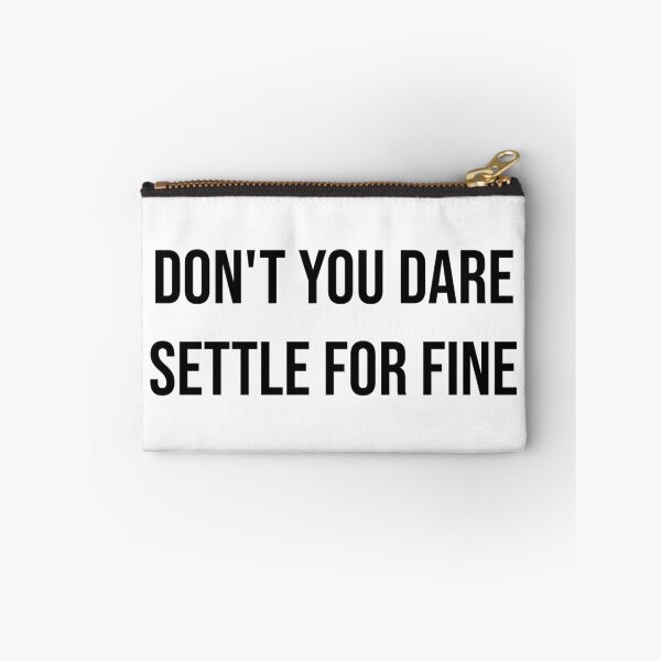 Item preview, Don't You Dare Settle For Fine designed and sold by AyateeArt.
