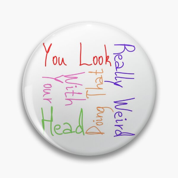 Item preview, You Look Really Weird Doing That With Your Head Funny T-shirt men gift women gift designed and sold by InnovantDesigns.