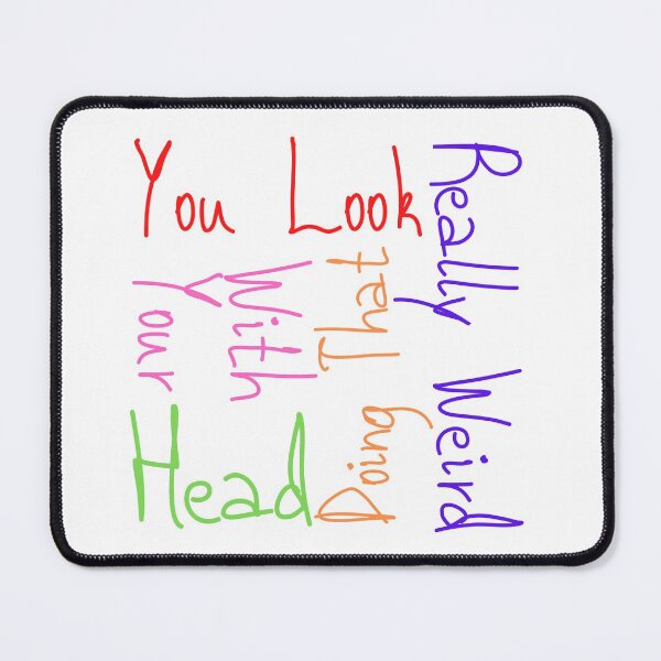 Item preview, You Look Really Weird Doing That With Your Head Funny T-shirt men gift women gift designed and sold by InnovantDesigns.