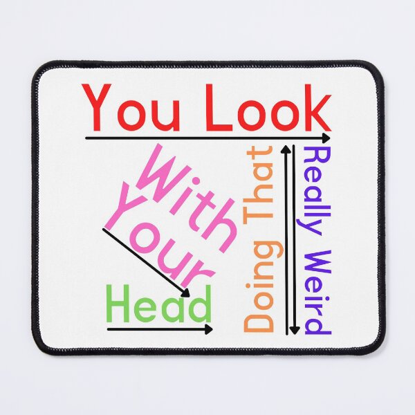 Item preview, You Look Really Weird Doing That With Your Head Funny T-shirt men gift women gift designed and sold by InnovantDesigns.